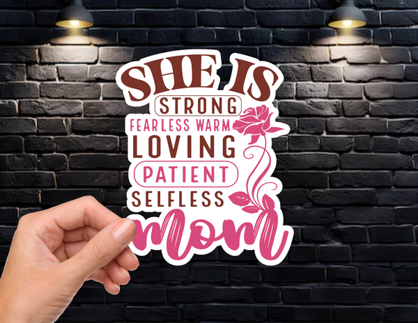 She is Strong Fearless loving patient selfless MOM