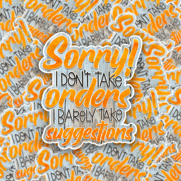 Sorry I dont Take orders I barely take suggestions